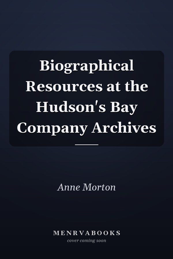 Biographical Resources at the Hudson's Bay Company Archives