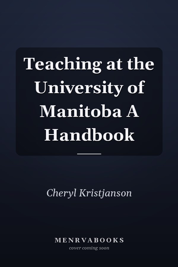 Teaching at the University of Manitoba A Handbook