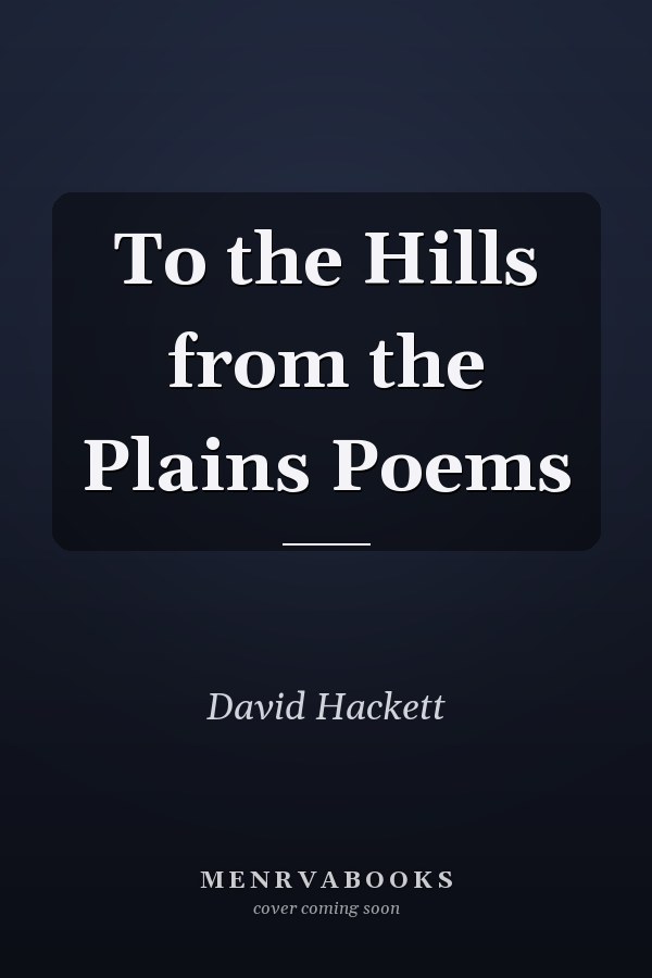 To the Hills from the Plains Poems