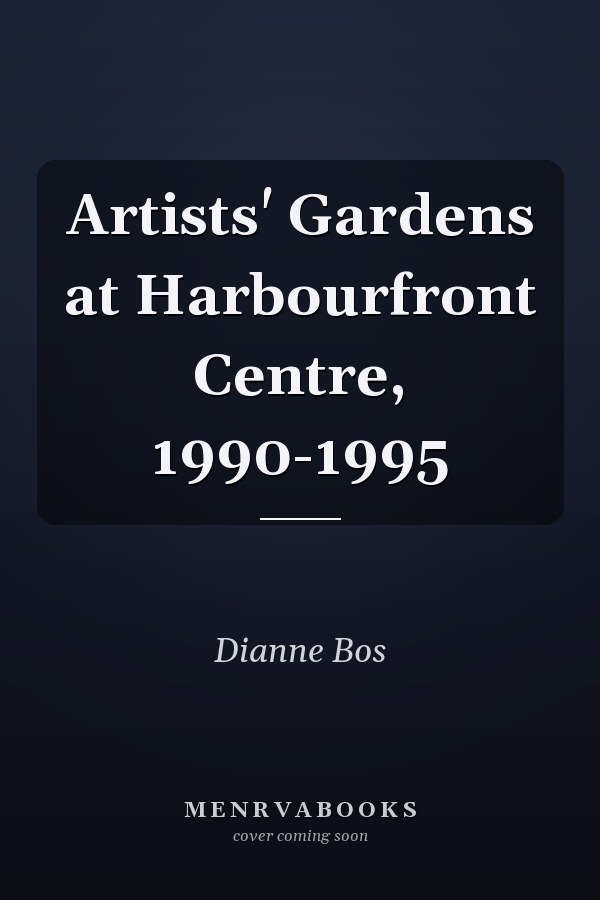 Artists' Gardens at Harbourfront Centre, 1990-1995
