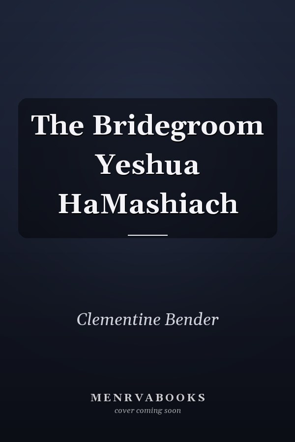 The Bridegroom Yeshua HaMashiach