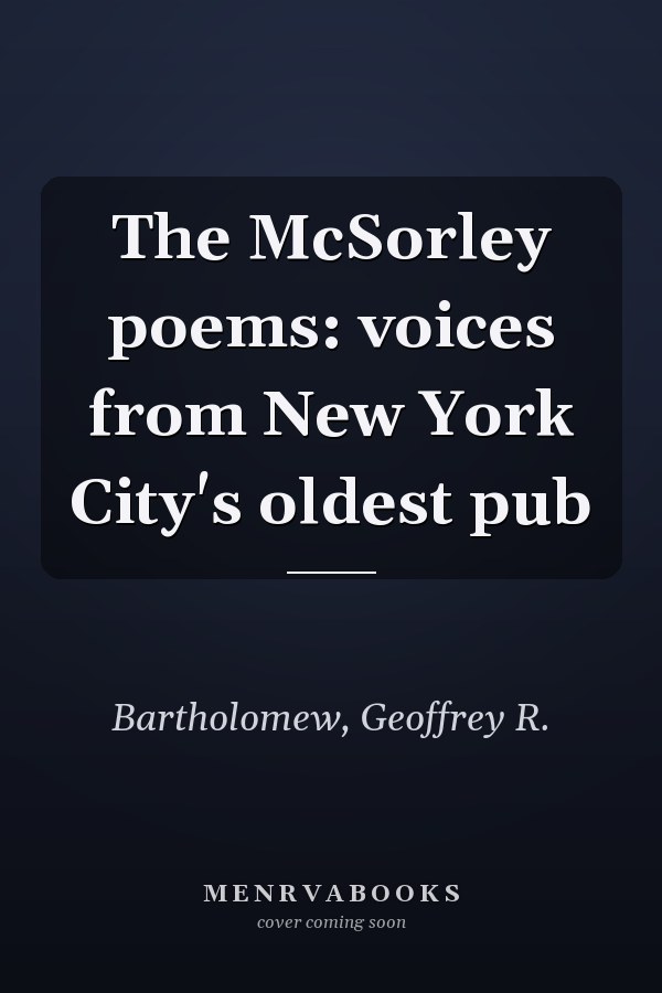 The McSorley poems: voices from New York City's oldest pub