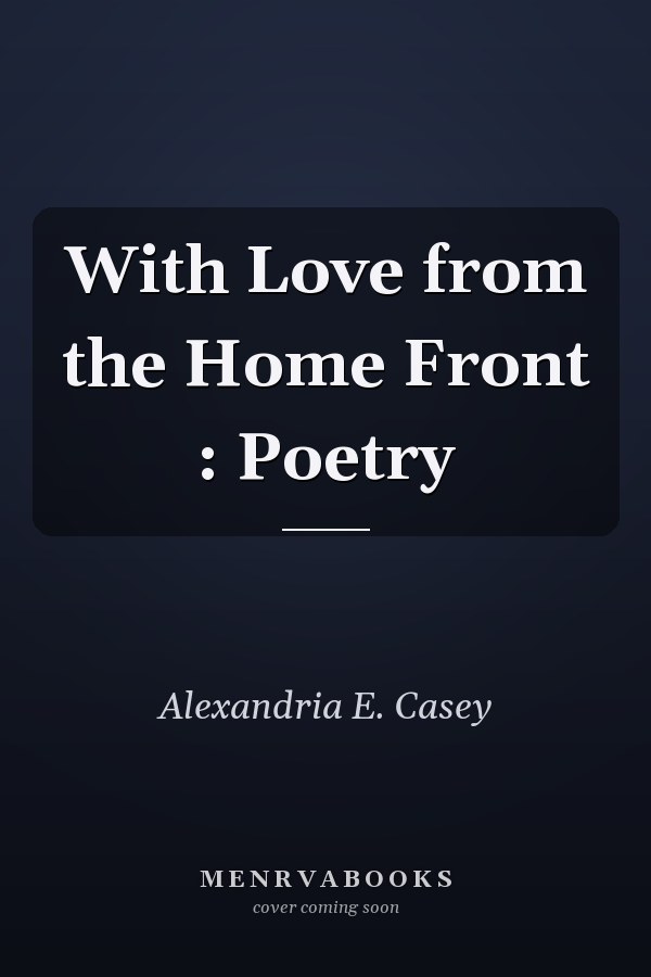 With Love from the Home Front : Poetry