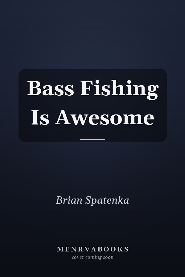 Bass Fishing Is Awesome