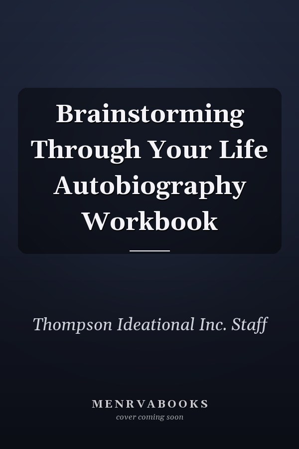 Brainstorming Through Your Life Autobiography Workbook