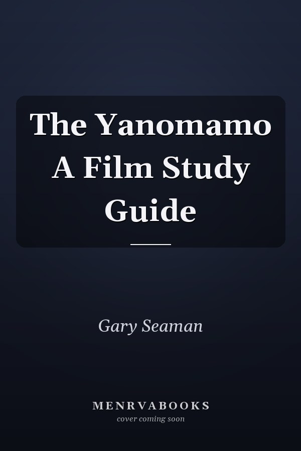 The Yanomamo A Film Study Guide