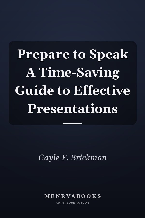 Prepare to Speak A Time-Saving Guide to Effective Presentations