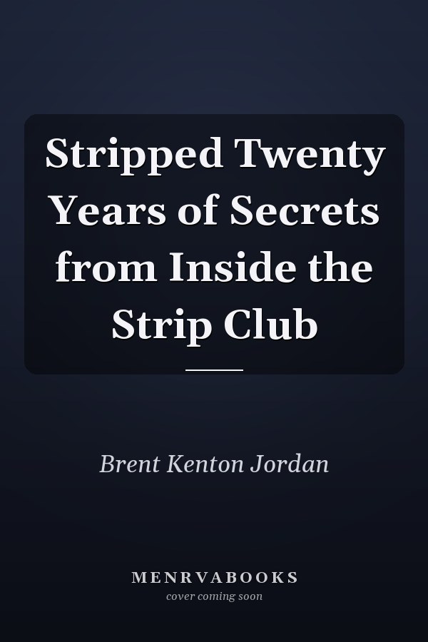 Stripped Twenty Years of Secrets from Inside the Strip Club