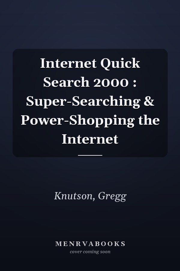 Internet Quick Search 2000 : Super-Searching & Power-Shopping the Internet