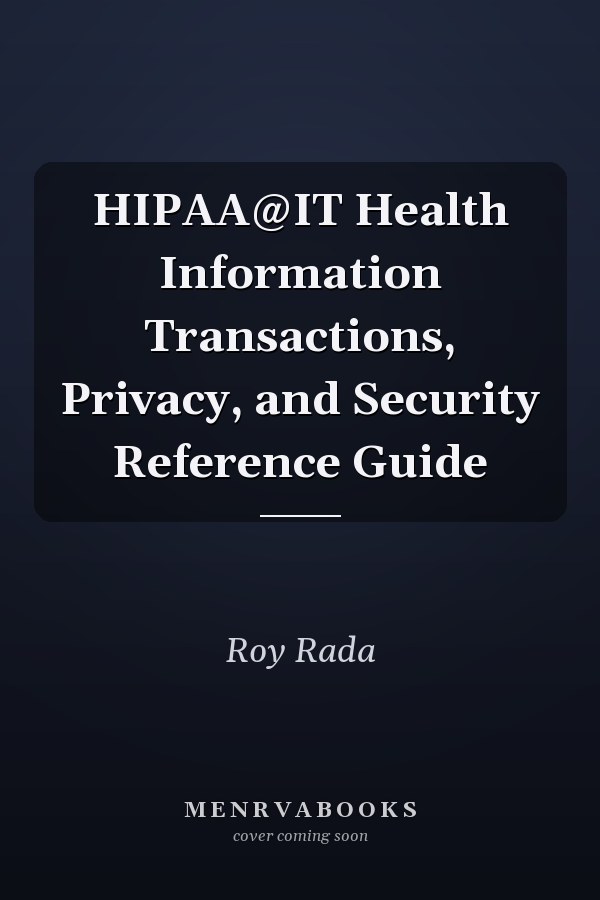 HIPAA@IT Health Information Transactions, Privacy, and Security Reference Guide