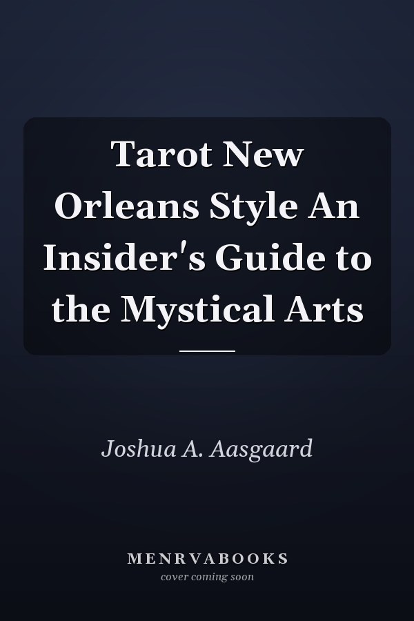 Tarot New Orleans Style An Insider's Guide to the Mystical Arts