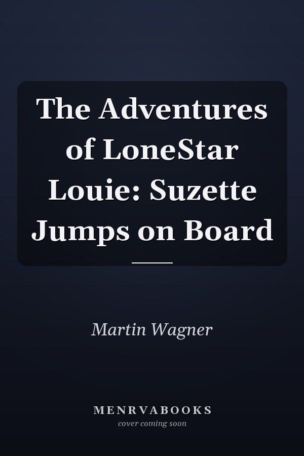 The Adventures of LoneStar Louie: Suzette Jumps on Board