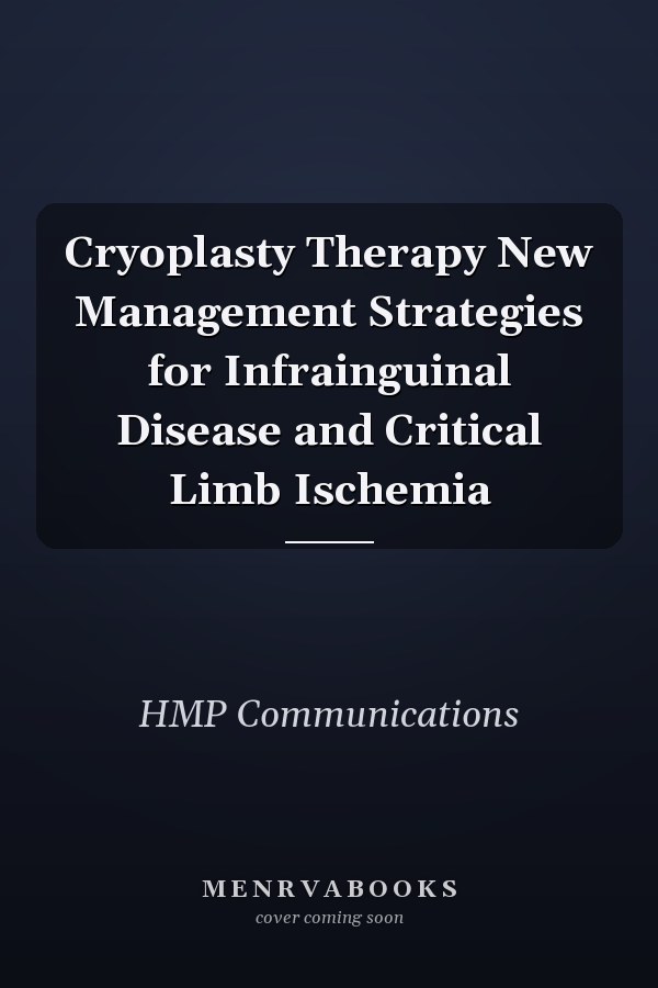 Cryoplasty Therapy New Management Strategies for Infrainguinal Disease and Critical Limb Ischemia