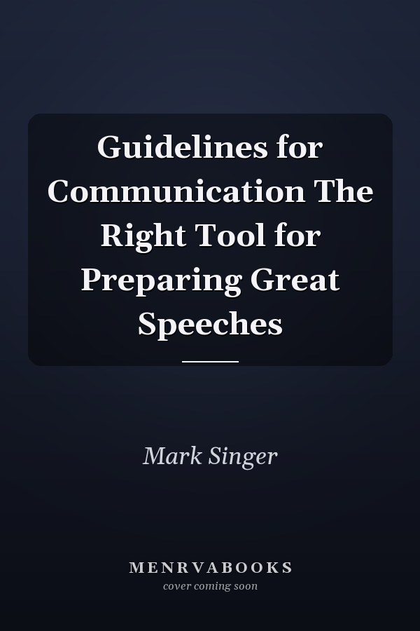 Guidelines for Communication The Right Tool for Preparing Great Speeches