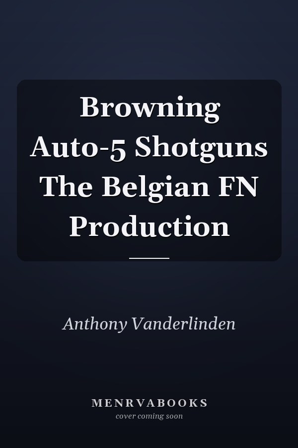 Browning Auto-5 Shotguns The Belgian FN Production