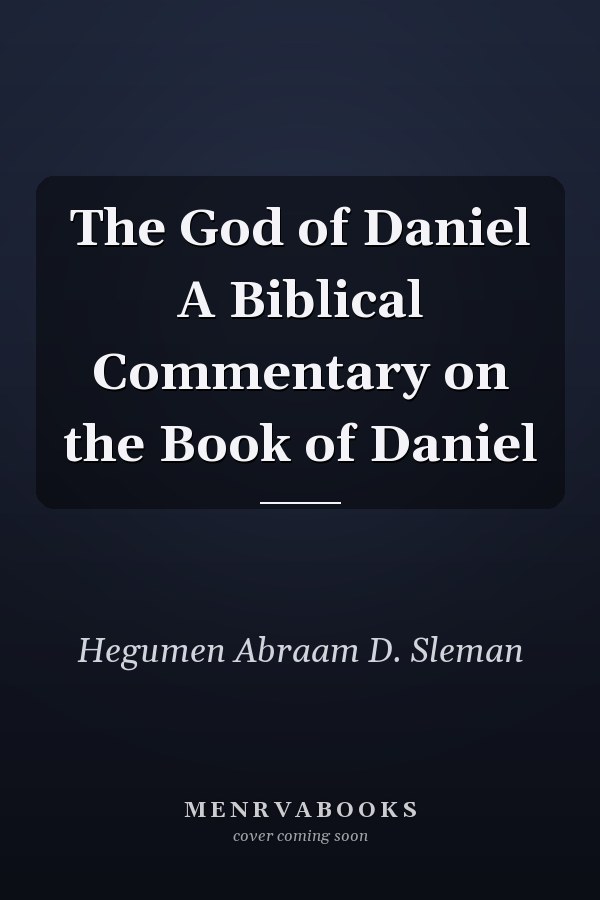 The God of Daniel A Biblical Commentary on the Book of Daniel