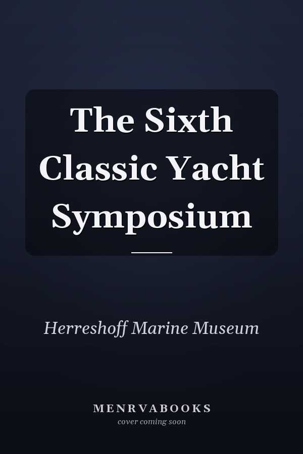The Sixth Classic Yacht Symposium