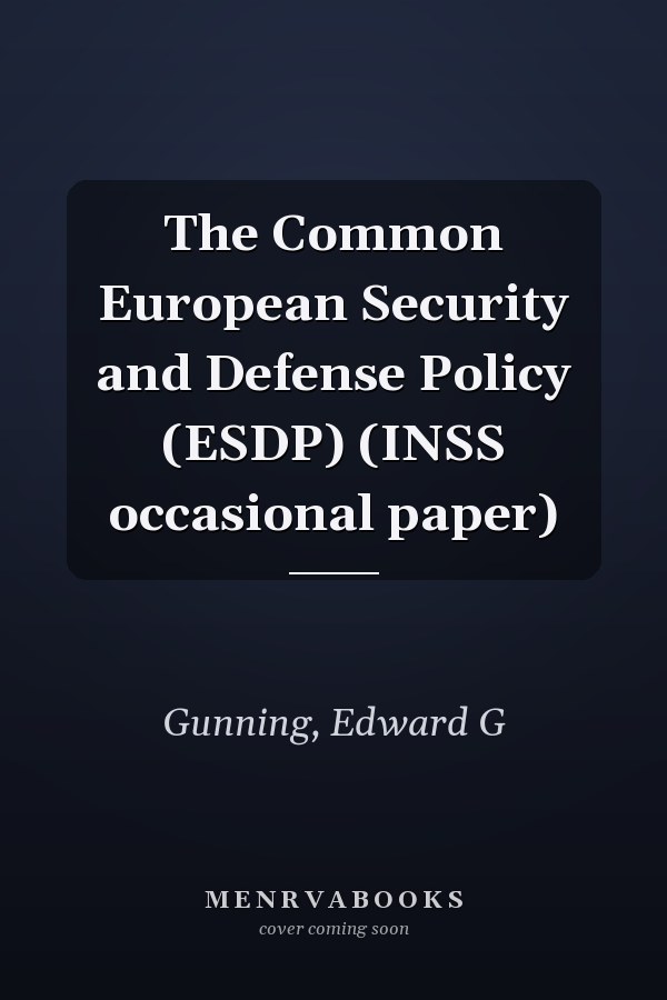 The Common European Security and Defense Policy (ESDP) (INSS occasional paper)