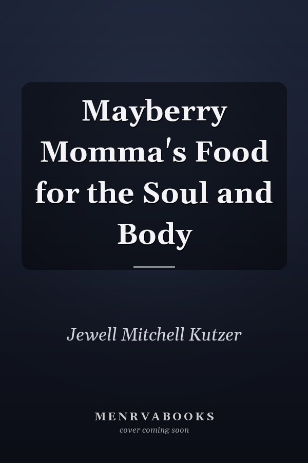Mayberry Momma's Food for the Soul and Body