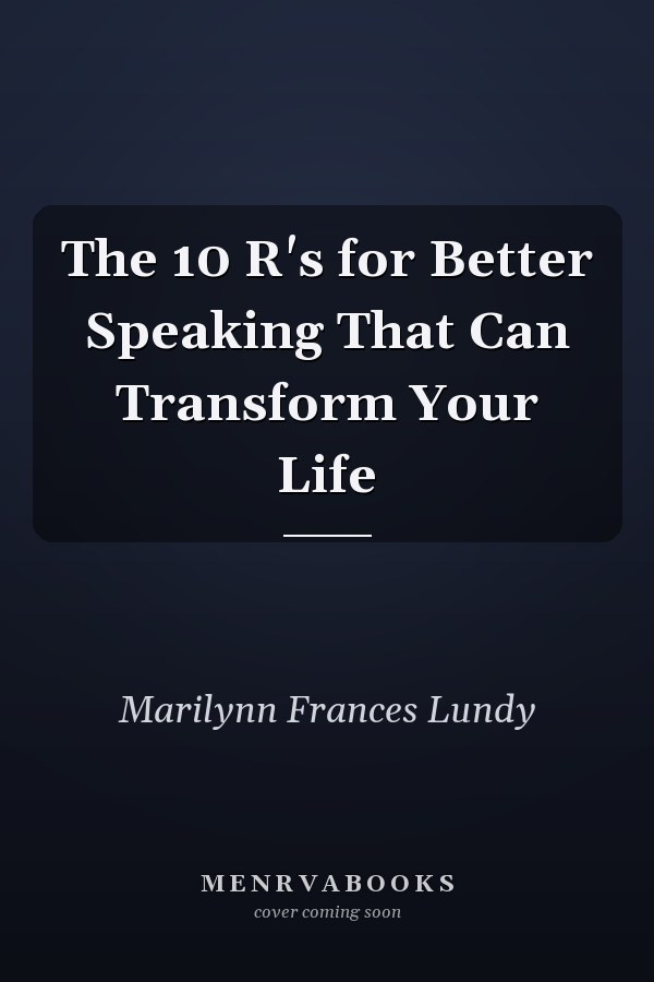 The 10 R's for Better Speaking That Can Transform Your Life