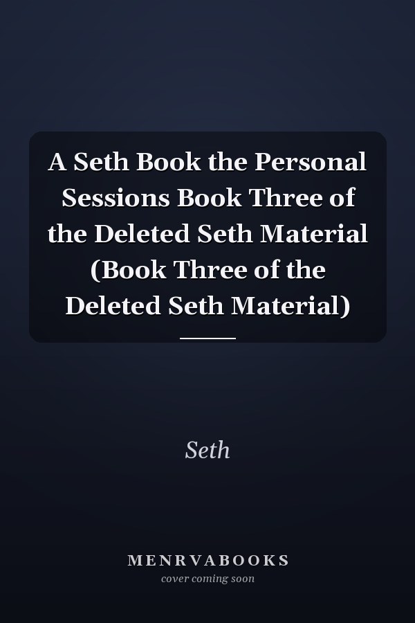 A Seth Book the Personal Sessions Book Three of the Deleted Seth Material (Book Three of the Deleted Seth Material)