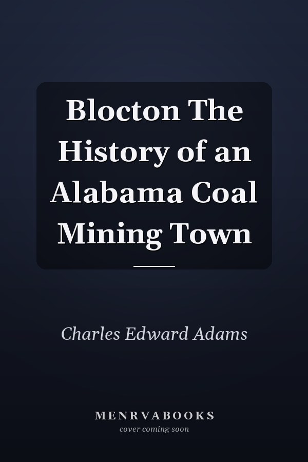 Blocton The History of an Alabama Coal Mining Town