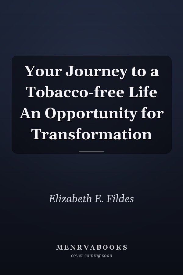 Your Journey to a Tobacco-free Life An Opportunity for Transformation