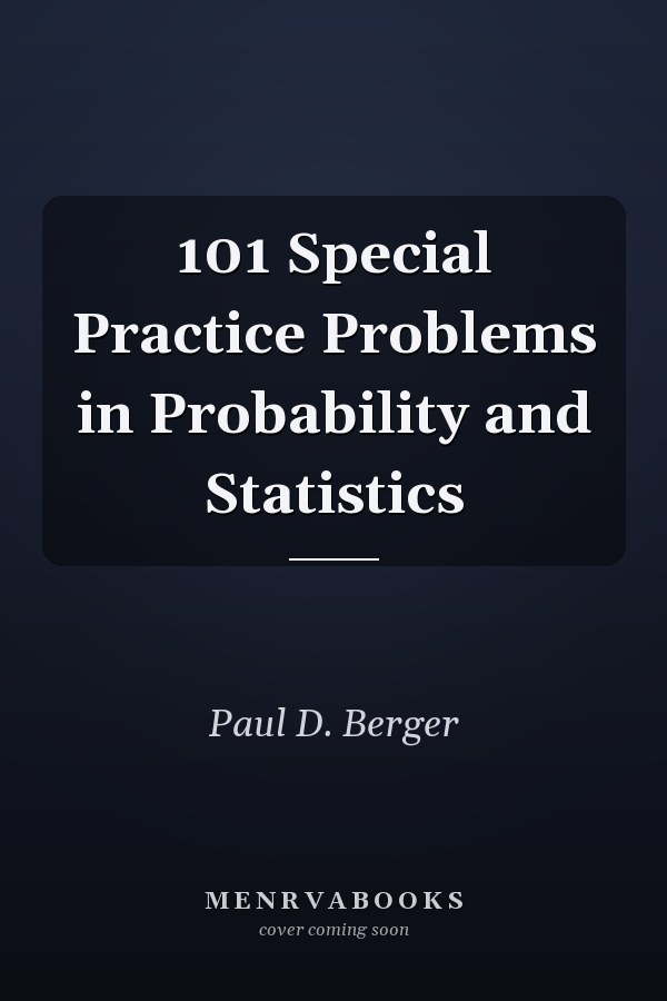 101 Special Practice Problems in Probability and Statistics