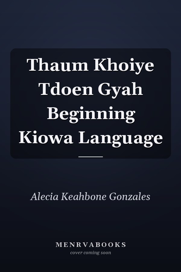 Thaum Khoiye Tdoen Gyah Beginning Kiowa Language