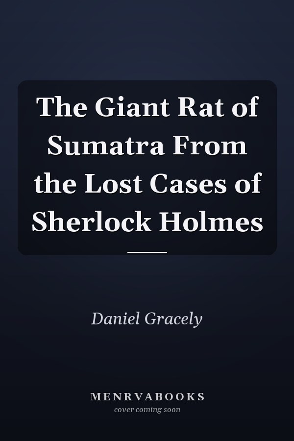 The Giant Rat of Sumatra From the Lost Cases of Sherlock Holmes