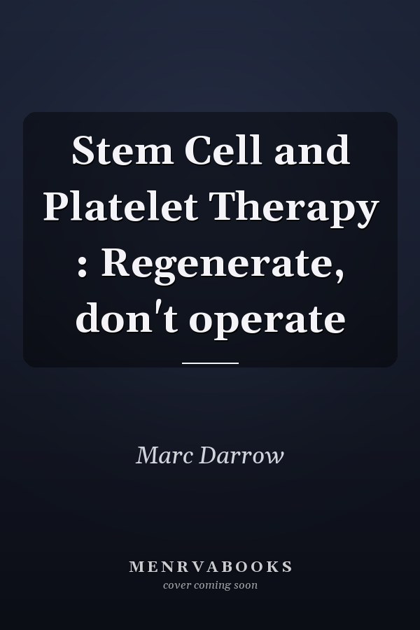 Stem Cell and Platelet Therapy : Regenerate, don't operate