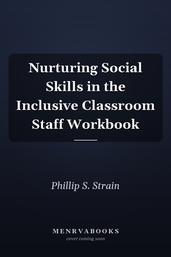 Nurturing Social Skills in the Inclusive Classroom Staff Workbook