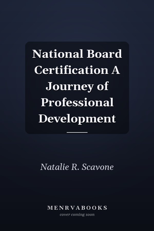 National Board Certification A Journey of Professional Development