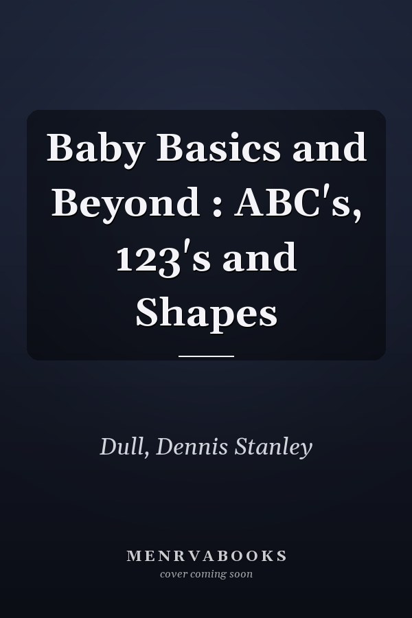 Baby Basics and Beyond : ABC's, 123's and Shapes