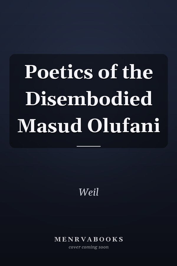 Poetics of the Disembodied Masud Olufani