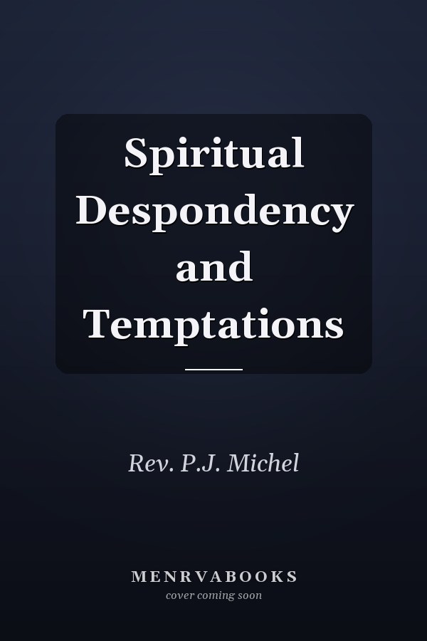 Spiritual Despondency and Temptations