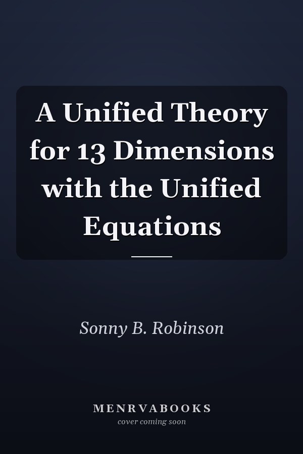 A Unified Theory for 13 Dimensions with the Unified Equations