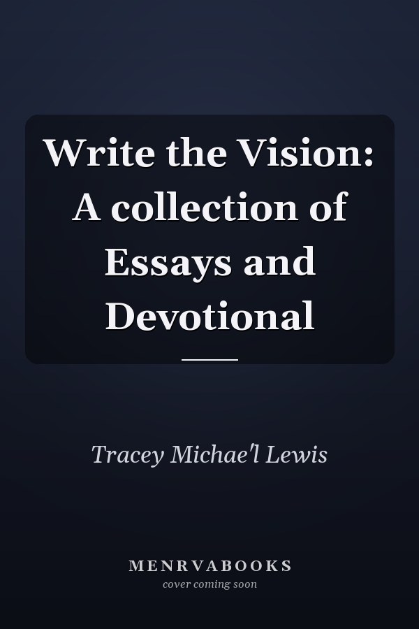 Write the Vision: A collection of Essays and Devotional