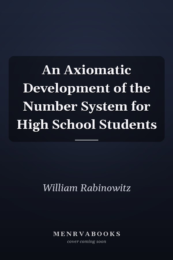 An Axiomatic Development of the Number System for High School Students