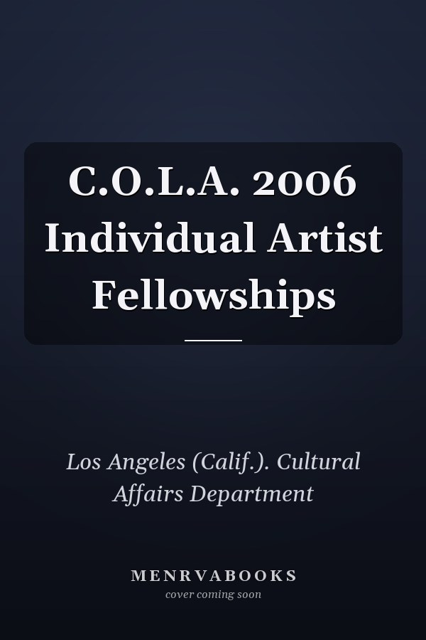 C.O.L.A. 2006 Individual Artist Fellowships