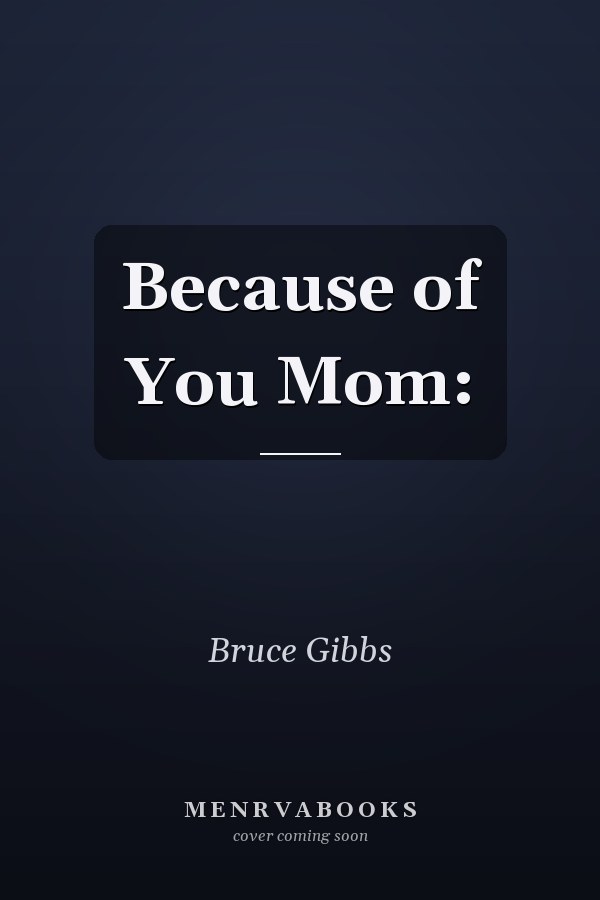 Because of You Mom: