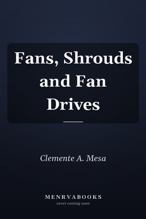 Fans, Shrouds and Fan Drives