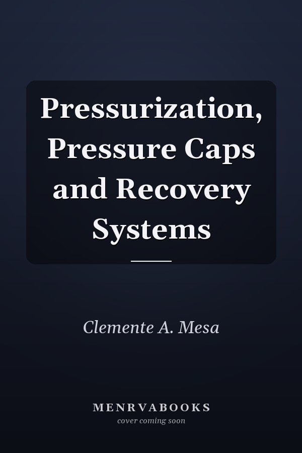 Pressurization, Pressure Caps and Recovery Systems