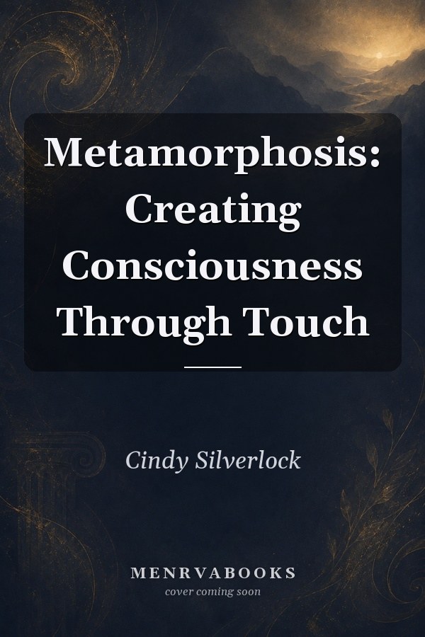 Metamorphosis: Creating Consciousness Through Touch