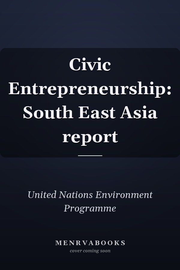 Civic Entrepreneurship: South East Asia report