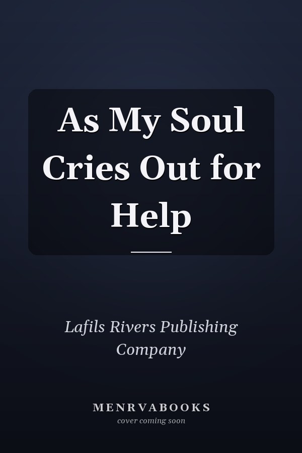 As My Soul Cries Out for Help