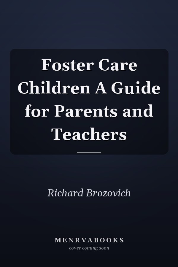Foster Care Children A Guide for Parents and Teachers