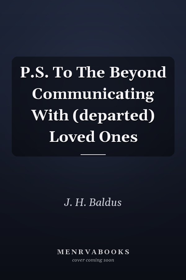 P.S. To The Beyond Communicating With (departed) Loved Ones