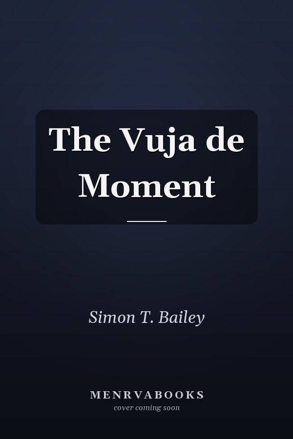 The Vuja de Moment