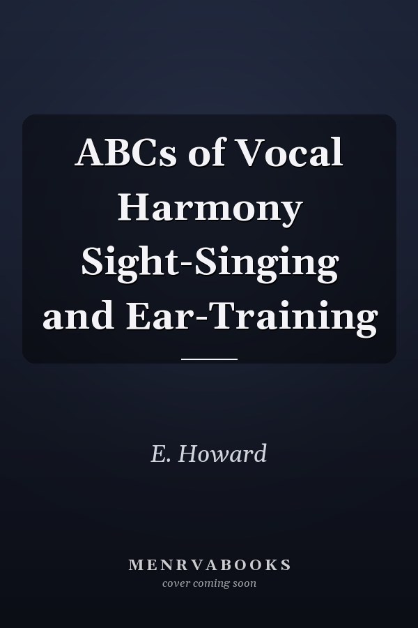 ABCs of Vocal Harmony Sight-Singing and Ear-Training